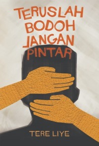 Teruslah Bodoh Jangan Pintar