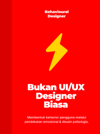 Bukan UI/UX Designer Biasa: Membentuk Behavior Pengguna Melalui Pendekatan Emosional dan Desain Psikologis