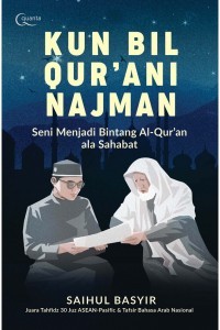 Kun Bil Qur`ani Najman Seni Menjadi Bintang Al Qur'an Ala Sahabat