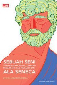 Sebuah Seni Tentang Kebahagiaan, Kebaikan, Kemarahan, dan Pengampunan Ala Seneca