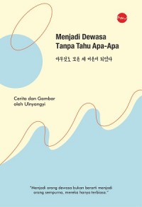 Menjadi Dewasa Tanpa Tahu Apa-apa