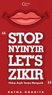 Stop Nyinyir Let's Zikir: Hidup Asyik Tanpa Mengusik