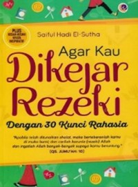 Agar kau dikejar rezeki dengan 30 kunci rahasia