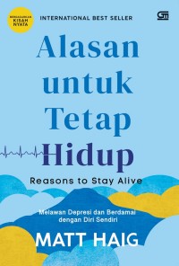 Alasan untuk Tetap Hidup: Melawan Depresi dan Berdamai dengan Diri Sendiri