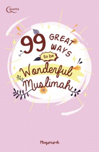 99 Great Ways To Be Wonderful Muslimah