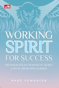 Working Spirit For Success: Meningkatkan Semangat Kerja Untuk Mencapai Sukses