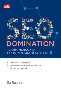 SEO Domination: Teknik Menguasai Mesin Pencari dengan AI