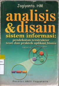 Analisis & Disain Sistem Informasi : pendekatan terstruktur teori dan praktek aplikasi bisnis