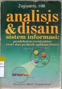 Analisis & Disain Sistem Informasi : pendekatan terstruktur teori dan praktek aplikasi bisnis