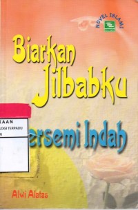 Biarkan jilbabku bersemi indah