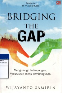 Bridging The Gap : Mengurangi Ketimpangan, Meluruskan Esensi Pebangunan