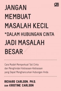 Jangan Membuat Masalah Kecil Dalam Hubungan Cinta Jadi Masalah Besar