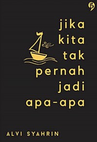 Jika Kita Tak Pernah Jadi Apa-Apa