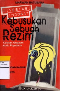 Divestasi indosat : kebusukan sebuah rezim