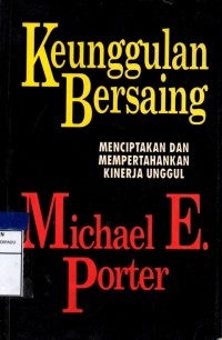 Keunggulan bersaing menciptakan dan mempertahankan kinerja unggul