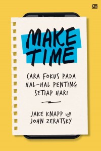 Make Time: Cara Fokus Hal-Hal penting Setiap hari