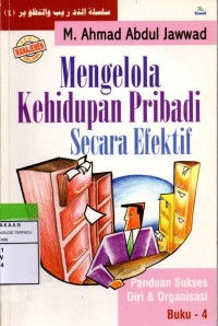 Mengelola kehidupan probadi secara efektif : panduan sukses diri dan organisasi