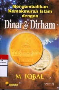 Mengembalikan kemakmuran islam dengan dinar dan dirham