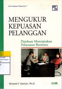 Mengukur Kepuasan Pelanggan : panduan meciptakan pelayanan bermutu