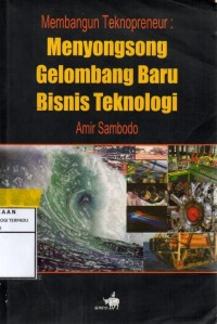 Membangun teknopreneur : menyongsong gelombang baru bisnis teknologi