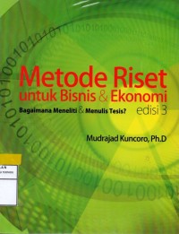 Metode riset untuk bisnis & ekonomi bagaimana meneliti & menulis tesis