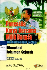 Pancasila karya bersama milik bangsa bukan hak paten suatu golongan dilengkapi dokumen sejarah