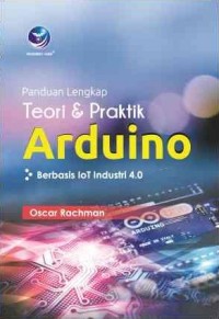 Panduan Lengkap Teori dan Praktik Arduino Berbasis Iot Industri 4.0