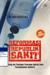 Reformasi republik sakit  peluang dan tantangan penerapan syariat islam pascakejatuhan soeharto