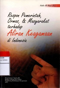 Respon pemerintah, ormas, dan masyarakat terhadap aliran keagamaan di Indonesia