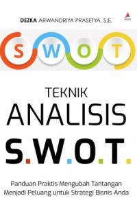 Teknik Analis S.W.O.T. Panduan Praktis Mengubah Tantangan Menjadi Peluang untuk Strategi Bisnis Anda