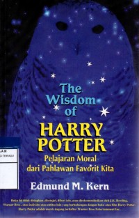 The Wisdom of Harry Potter : Pelajaran Moral dari Pahlawan Favorit Kita