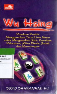 Wu Hsing panduan praktis menggunakan teori lima unsur untuk menganalisa sifat,karakter,pekerjaan,mitra bisnis,jodoh dan peruntungan