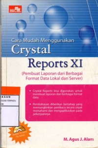Cara mudah menggunakan crystal reports xi : pembuat laporan dari berbagai format data lokal dan server
