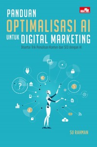 Panduan Optimalisasi AI untuk Digital Marketing: Disertai Trik Penulisan Konten dan SEO dengan AI