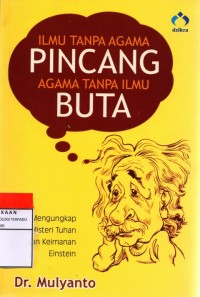 Ilmu tanpa agama pincang agama tanpa ilmu buta : mengungkap misteri Tuhan dan keimanan einstein