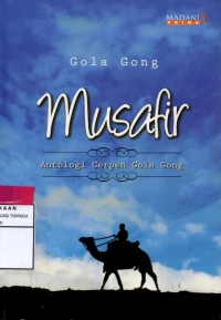 Musafir : antologi cerpen gola gong