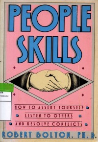 People Skills : how to assert yourself, listen to others and resolve conflicts