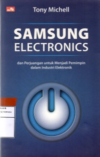 Samsung electronic dan perjuangan untuk menjadi pemimpin dalam industri elektronik