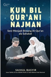 Image of Kun Bil Qur`ani Najman Seni Menjadi Bintang Al Qur'an Ala Sahabat