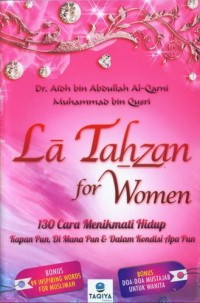 La tahzan for women: 130 cara menikmati hidup kapan pun, di mana pun, dan dalam kondisi apa pun