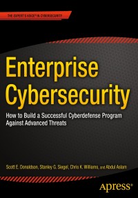 Enterprise Cybersecurity: How To Bluid a Successful cyberdefense Program Against Advanced Threats