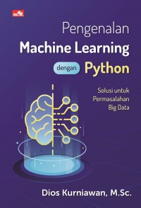 Image of Pengenalan Machine Learning dengan Python: Solusi untuk Permasalahan Big Data