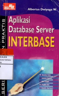 Seri penuntun praktis : aplikasi database server interbase