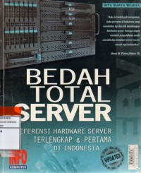 Bedah total server : referensi hardware server terlengkap dan pertama di indonesia