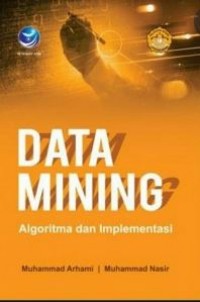 Data mining: algoritma dan implementasi