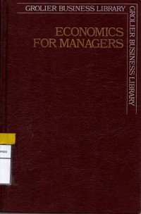 Grolier business library: Economics for managers
