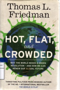 Hot,flat,crowded why the world needs a greem revolution - and how we can renew our global future