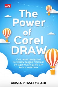 Image of The Power Of Corel Draw: Cara Cepat Menguasai Corel Draw dengan Membuat Berbagai Desain Grafis dan Kartun Sederhana