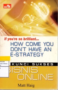 Image of If You're So Briliant, How Come You Dont Have An E-Strategy : Kunci sukses Bisnis Online