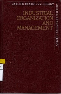 Grolier business library: Industrial organization and management